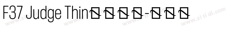 F37 Judge Thin字体下载字体转换 F37 Judge Thin字体下载字体转换
